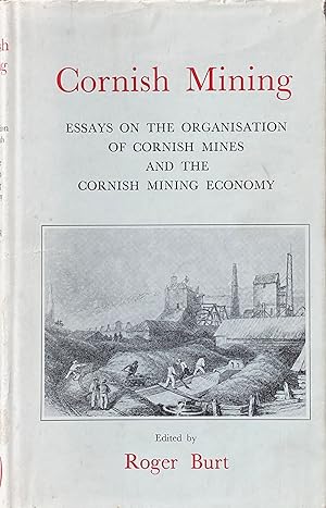 Cornish mining: essays on the organisation of Cornish mines and the Cornish mining economy