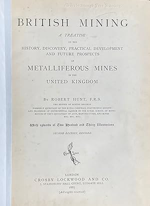 British mining: a treatise on the history, discovery, practical development and future prospects ...