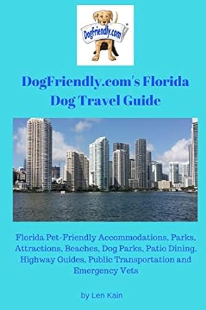 Seller image for DogFriendly.com's Florida Dog Travel Guide: Florida Pet-Friendly Accommodations, Parks, Attractions, Beaches, Dog Parks, Outdoor Dining, Public Transportation and Emergency Vets for sale by Krak Dogz Distributions LLC