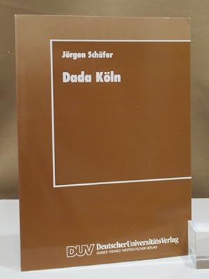 Seller image for Dada Kln. Max Ernst, Hans Arp, Johannes Theodor Baargeld und ihre literarischen Zeitschriften. for sale by Dieter Eckert