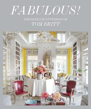 Bild des Verkufers fr Fabulous! : Dazzling Interiors of Tom Britt, The zum Verkauf von AHA-BUCH GmbH