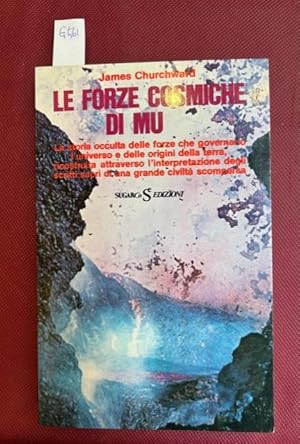 Le forze cosmiche di Mu. La storia occulta delle forze che governano l'universo e delle origini d...