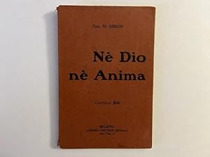 Ne' Dio ne' anima. Prima edizione italiana con nuova prefazione dell'Autore