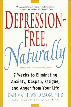 Imagen del vendedor de Depression-Free, Naturally: 7 Weeks to Eliminating Anxiety, Despair, Fatigue, and Anger from Your Life a la venta por Giant Giant