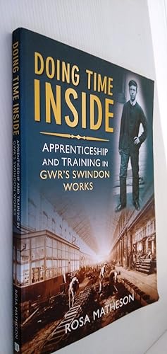 Bild des Verkufers fr Doing Time Inside: Apprenticeship and Training in GWR's Swindon Works zum Verkauf von Your Book Soon