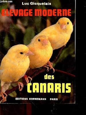 Seller image for Elevage moderne des canaris - chant, couleur, posture, hybridation for sale by Le-Livre