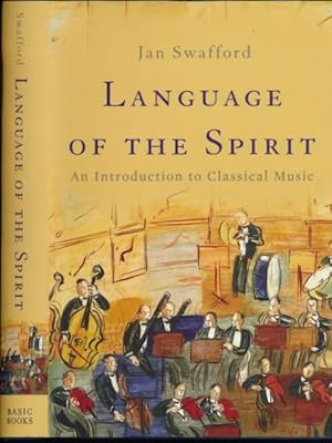 Bild des Verkufers fr Language of the Spirit: An introduction to classical music. zum Verkauf von Antiquariaat Fenix