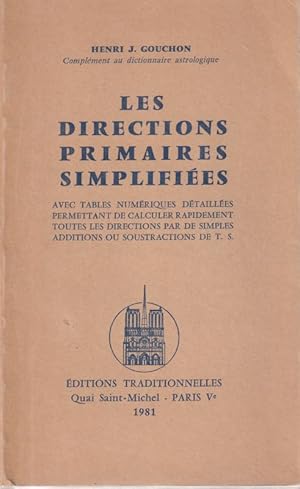 Seller image for Les directions primaires simplifies. Avec tables numriques dtailles permettant de calculer rapidement toutes les directions par de simples additions ou soustractions de T.S. for sale by ARTLINK