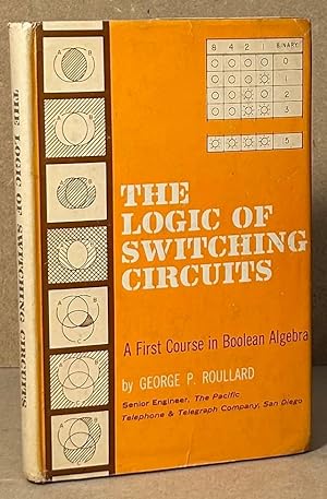 Immagine del venditore per The Logic of Switching Circuits _ A First Course in Boolean Algebra venduto da San Francisco Book Company