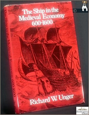 The Ship in the Medieval Economy 600-1600