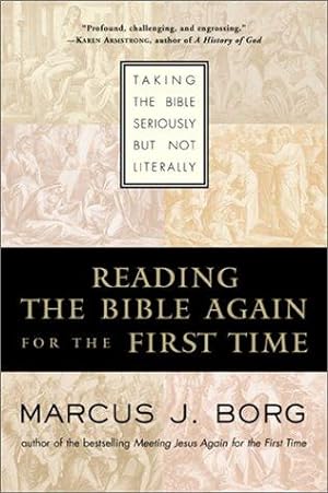 Seller image for Reading the Bible Again For the First Time: Taking the Bible Seriously But Not Literally for sale by Giant Giant