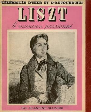 Image du vendeur pour Liszt le musicien passionn - Collection clbrits d'hier et d'aujourd'hui n10. mis en vente par Le-Livre