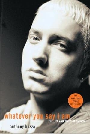 Imagen del vendedor de Whatever You Say I Am: The Life and Times of Eminem a la venta por Giant Giant