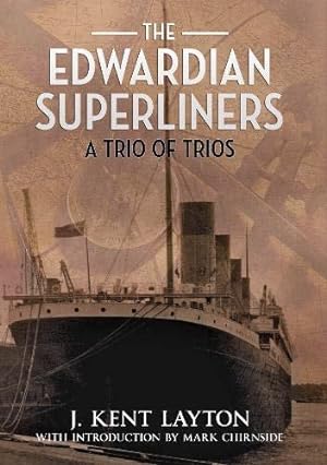 Bild des Verkufers fr The Edwardian Superliners : A Trio of Trios zum Verkauf von Martin Bott Bookdealers Ltd