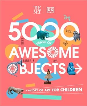 Bild des Verkufers fr 5000 Years of Awesome Objects : A History of Art for Children zum Verkauf von GreatBookPrices