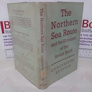 The Northern Sea Route and the Economy of the Soviet North: Published for the Research Programme ...