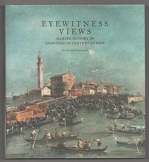 Immagine del venditore per Eyewitness Views: Making History in Eighteenth-Century Europe venduto da Jeff Hirsch Books, ABAA