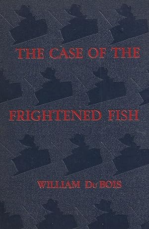 THE CASE OF THE FRIGHTENED FISH