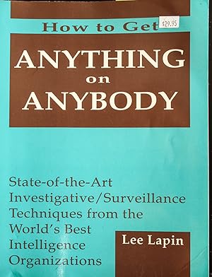 Seller image for How to Get Anything on Anybody, Vol. 1: State of the Art Investigative Surveillance Techniques from the World's Best Intelligence Organizations for sale by Mad Hatter Bookstore