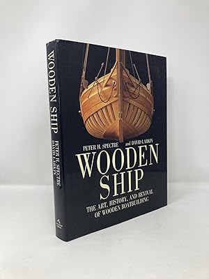 Bild des Verkufers fr Wooden Ship : The Art, History and Revival of Wooden Boatbuilding zum Verkauf von Southampton Books