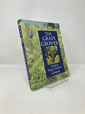 Seller image for The Grape Grower: A Guide to Organic Viticulture for sale by Southampton Books