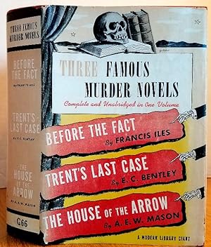 Imagen del vendedor de THREE FAMOUS MURDER NOVELS - BEFORE THE FACT, TRENT'S LAST CASE, THE HOUSE OF THE ARROW a la venta por MARIE BOTTINI, BOOKSELLER