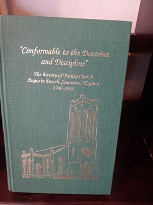 Conformable to the Doctrine and Discipline - the History of Trinity Church Augusta Parish, Staunt...