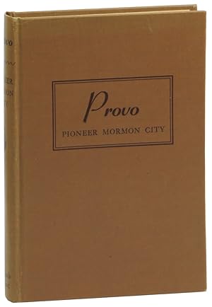 Bild des Verkufers fr Provo: Pioneer Mormon City zum Verkauf von Kenneth Mallory Bookseller ABAA