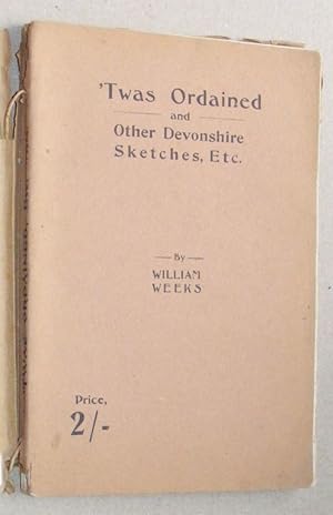 Twas Ordained and other Devonshire Sketches, etc