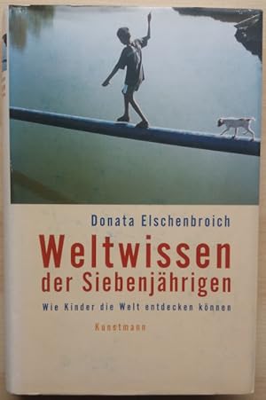 Seller image for Weltwissen der Siebenjhrigen. Wie Kinder die Welt entdecken knnen.' for sale by buch-radel