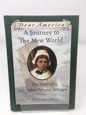 Journey to the New World: The Diary of Remember Patience Whipple (Dear America)