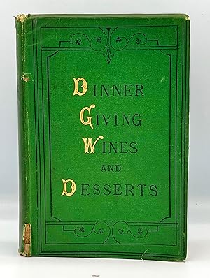 HOST AND GUEST - A BOOK ABOUT DINNERS, DINNER-GIVING, WINES, AND DESSERTS