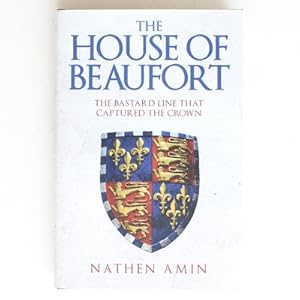 The House of Beaufort: The Bastard Line that Captured the Crown