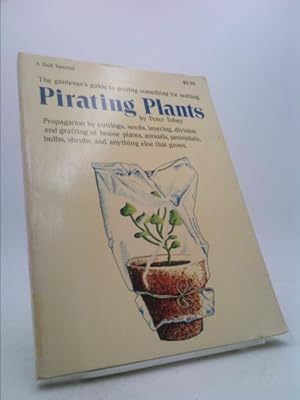 Immagine del venditore per Pirating plants: Propagation for the amateur gardener (A Dell special) venduto da ThriftBooksVintage