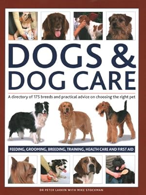 Immagine del venditore per Dogs & Dog Care : A Directory of 175 Breeds and Practical Advice on Choosing the Right Pet; Feeding, Grooming, Breeding, Training, Health Care and First Aid venduto da GreatBookPrices