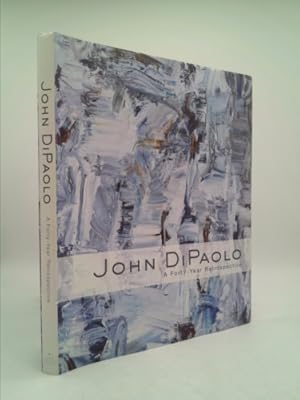 Seller image for John DiPaolo : A Forty-Year Retrospective for sale by ThriftBooksVintage