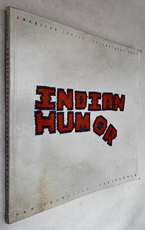 Indian Humor; American Indian Contemporary Arts; Sara Bates, curator; essays by Jolene Rickard, P...