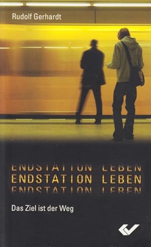 Seller image for Endstation Leben : Das Ziel ist der Weg. for sale by TF-Versandhandel - Preise inkl. MwSt.