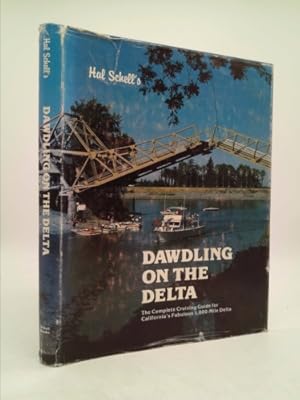 Immagine del venditore per Hal Schell's Dawdling on the Delta: The Complete Cruising Guide for California's Fabulous 1,000-Mile Delta venduto da ThriftBooksVintage