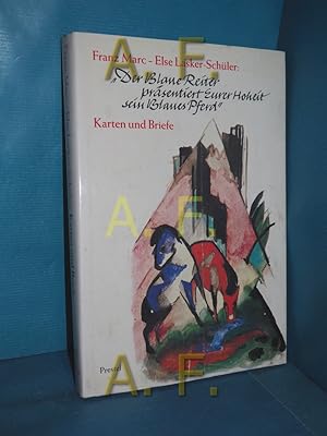 Imagen del vendedor de Franz Marc, Else Lasker-Schler "Der Blaue Reiter prsentiert Eurer Hoheit sein blaues Pferd" : Kt. u. Briefe , [Katalog zur Ausstellung "Franz Marc - Else Lasker-Schler, Der Blaue Reiter Prsentiert Eurer Hoheit Sein Blaues Pferd, Kt. u. Briefe" in d. Staatsgalerie Moderner Kunst, Mnchen (20. November 1987 - 31. Januar 1988)]. hrsg. u. kommentiert von Peter-Klaus Schuster a la venta por Antiquarische Fundgrube e.U.