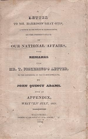 A Letter to Mr. Harrison Gray Otis A Member of the Senate of Massachusetts, on the Present State ...