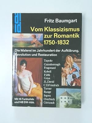 Seller image for Vom Klassizismus zur Romantik 1750 - 1832; die Malerei im Jahrhundert d. Aufklrung, Revolution u. Restauration for sale by Antiquariat Buchhandel Daniel Viertel