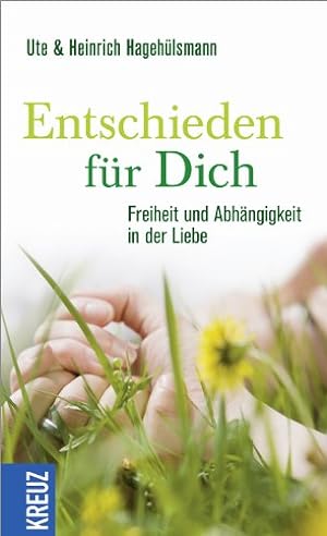 Seller image for Entschieden fr dich Freiheit und Abhngigkeit in der Liebe for sale by Antiquariat Buchhandel Daniel Viertel