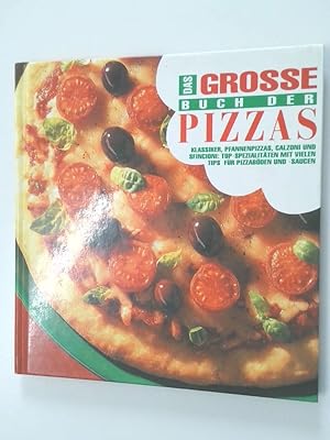 Imagen del vendedor de Das grosse Buch der Pizzas Klassiker, Pfannenpizzas, Calzoni und Sfincioni: Top-Spezialitten mit vielen Tips fr Pizzabden und -saucen a la venta por Antiquariat Buchhandel Daniel Viertel