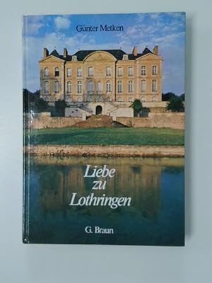 Seller image for Liebe zu Lothringen Horizonte u. Hgel for sale by Antiquariat Buchhandel Daniel Viertel