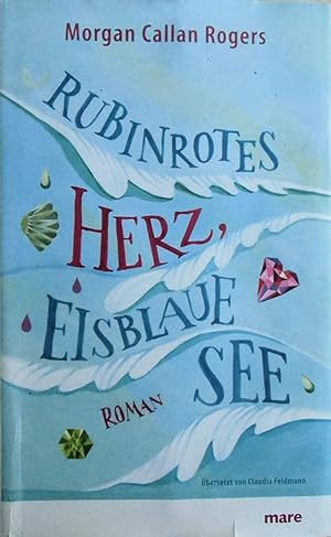 Bild des Verkufers fr Rubinrotes Herz, eisblaue See: Roman Roman zum Verkauf von Antiquariat Buchhandel Daniel Viertel
