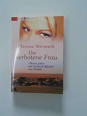 Imagen del vendedor de Die verbotene Frau meine Jahre mit Scheich Khalid von Dubai a la venta por Antiquariat Buchhandel Daniel Viertel