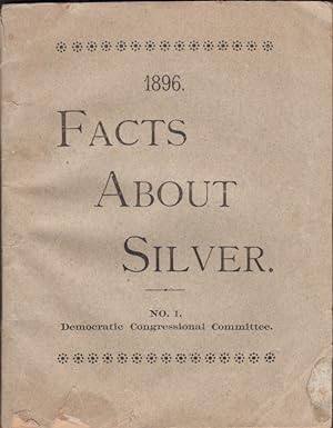1896 Facts About Silver. No 1. Democratic Congressional Committee