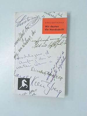 Imagen del vendedor de Wir deuten die Handschrift Heinz Dirks ; Herbert Gottschalk a la venta por Antiquariat Buchhandel Daniel Viertel