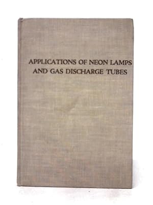 Bild des Verkufers fr Applications Of Neon Lamps And Gas Discharge Tubes zum Verkauf von World of Rare Books